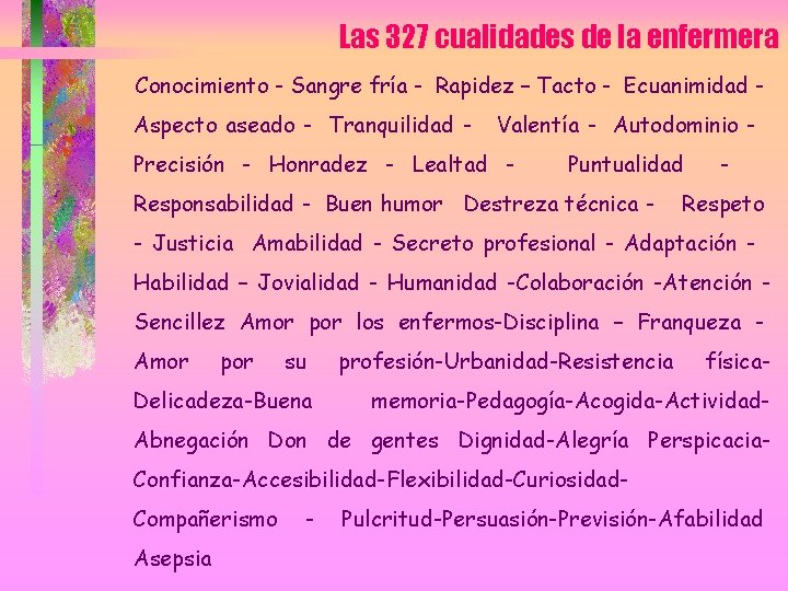 Las 327 cualidades de la enfermera Conocimiento - Sangre fría - Rapidez – Tacto