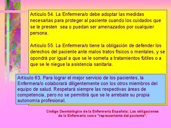 Artículo 54. La Enfermera/o debe adoptar las medidas necesarias para proteger al paciente cuando