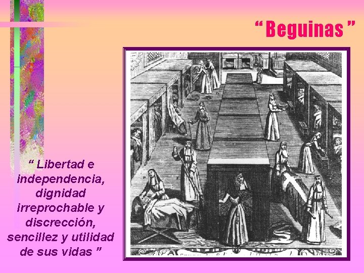 “ Beguinas ” “ Libertad e independencia, dignidad irreprochable y discrección, sencillez y utilidad