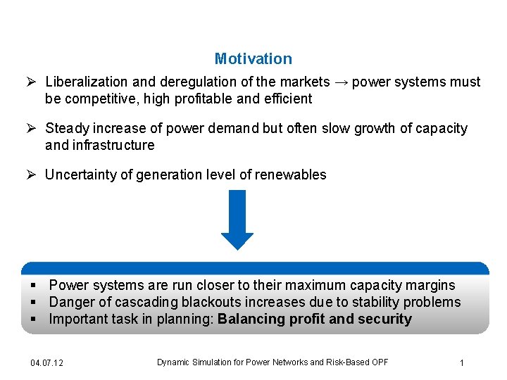 Motivation Ø Liberalization and deregulation of the markets → power systems must be competitive,