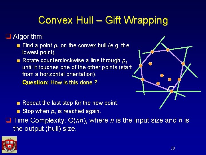 Convex Hull – Gift Wrapping q Algorithm: Find a point p 1 on the
