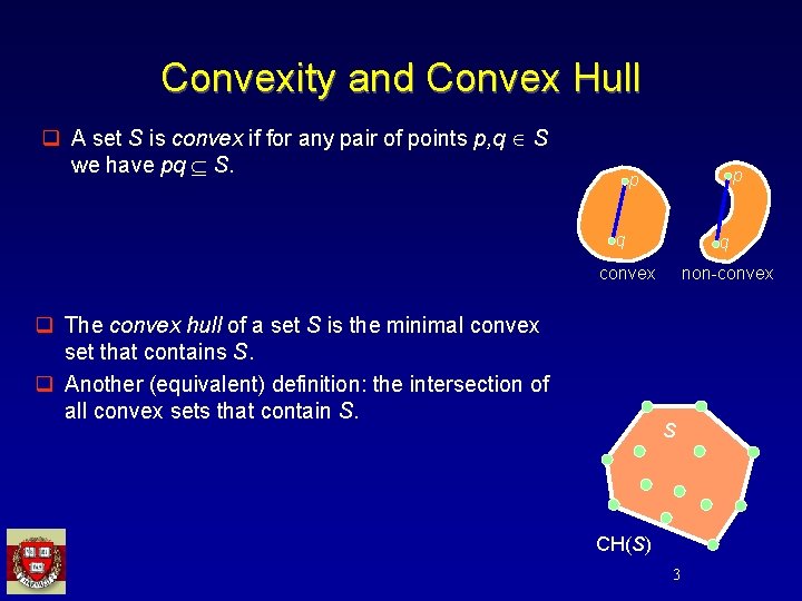 Convexity and Convex Hull q A set S is convex if for any pair