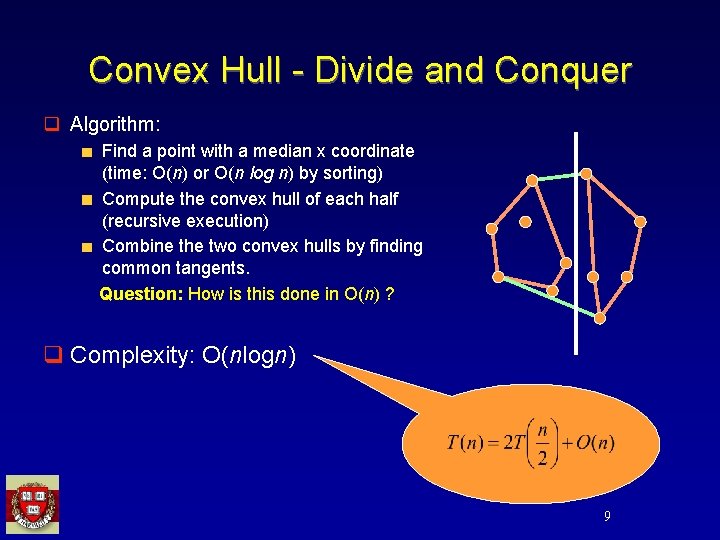 Convex Hull - Divide and Conquer q Algorithm: Find a point with a median