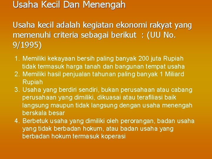 Usaha Kecil Dan Menengah Usaha kecil adalah kegiatan ekonomi rakyat yang memenuhi criteria sebagai