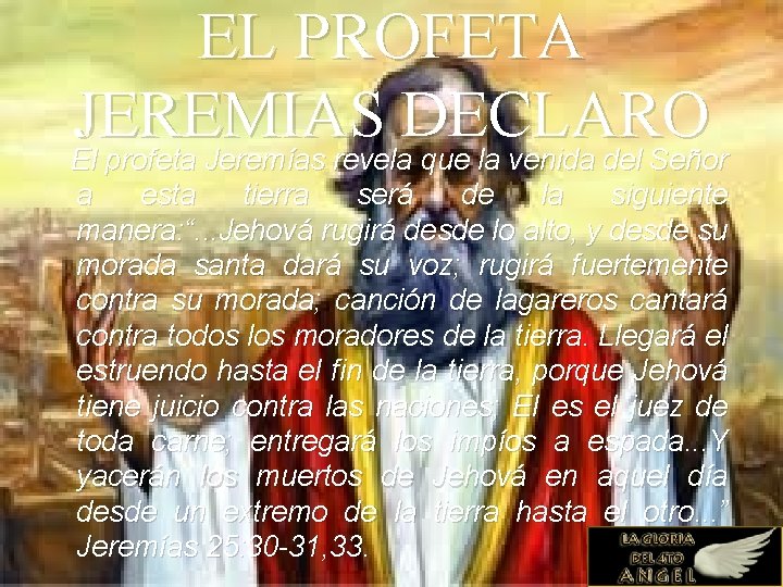 EL PROFETA JEREMIAS DECLARO El profeta Jeremías revela que la venida del Señor a