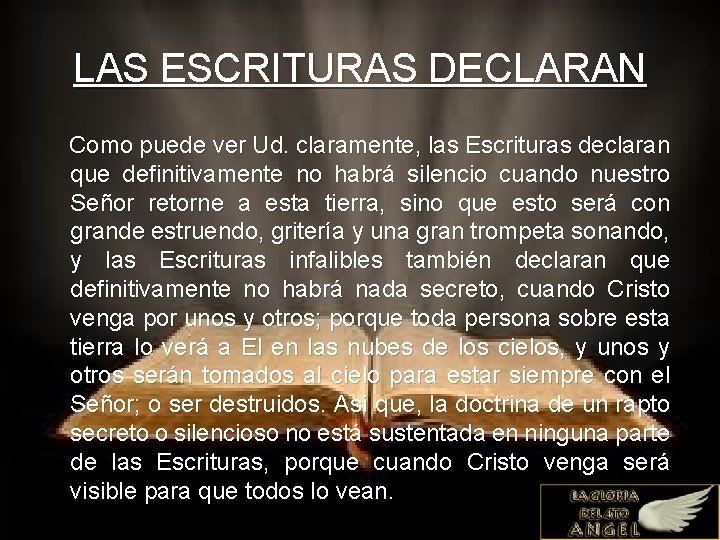 LAS ESCRITURAS DECLARAN Como puede ver Ud. claramente, las Escrituras declaran que definitivamente no