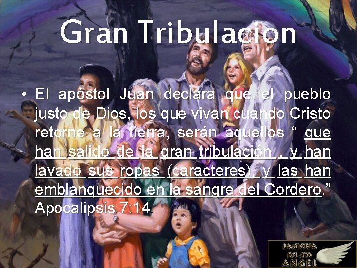 Gran Tribulacion • El apóstol Juan declara que el pueblo justo de Dios, los