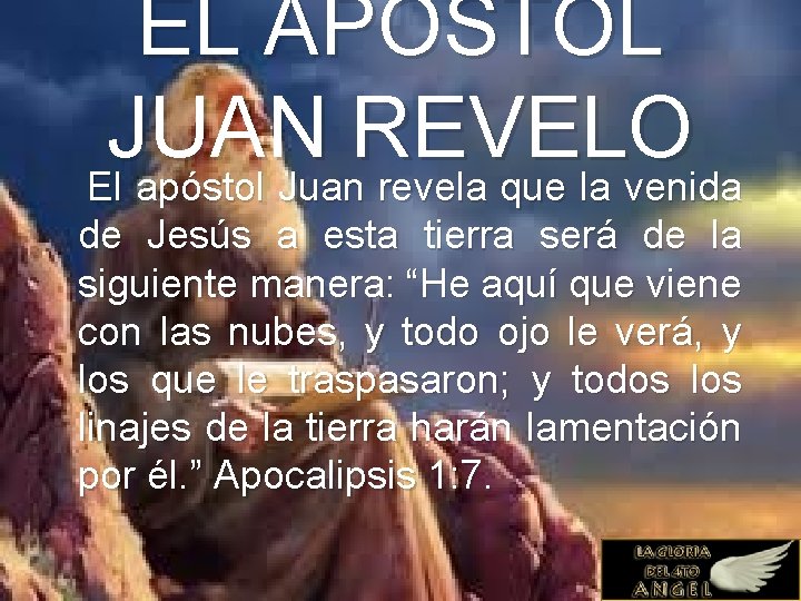 EL APOSTOL JUAN REVELO El apóstol Juan revela que la venida de Jesús a