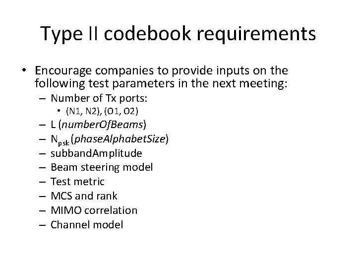 Type II codebook requirements • Encourage companies to provide inputs on the following test