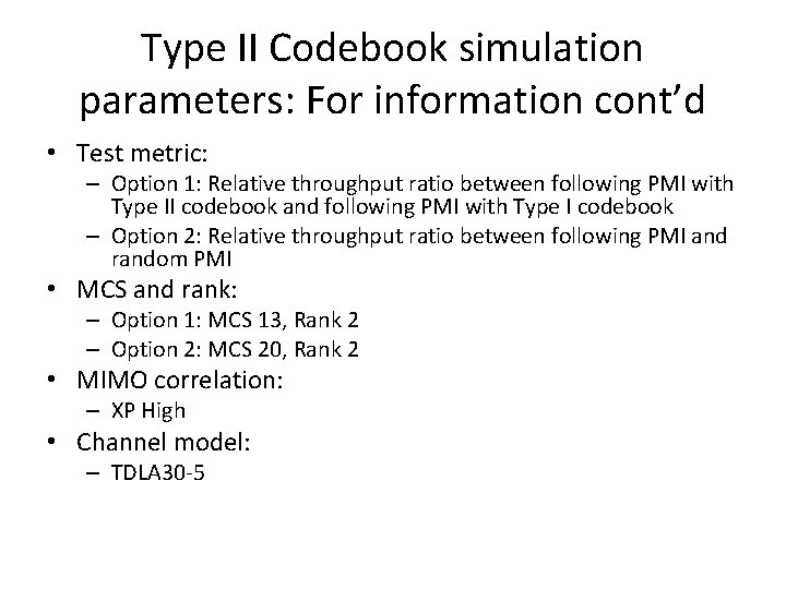 Type II Codebook simulation parameters: For information cont’d • Test metric: – Option 1:
