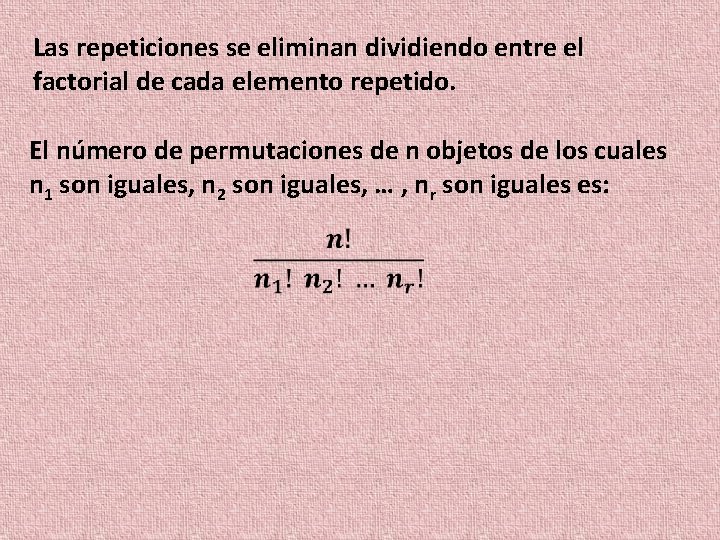 Las repeticiones se eliminan dividiendo entre el factorial de cada elemento repetido. El número
