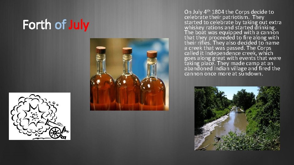 Forth of July On July 4 th 1804 the Corps decide to celebrate their