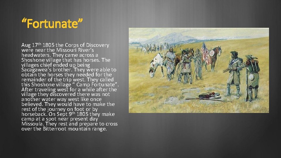 “Fortunate” Aug 17 th 1805 the Corps of Discovery were near the Missouri River’s