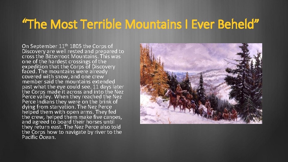 “The Most Terrible Mountains I Ever Beheld” On September 11 th 1805 the Corps