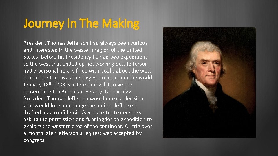 Journey In The Making President Thomas Jefferson had always been curious and interested in
