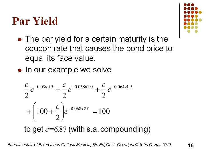 Par Yield l l The par yield for a certain maturity is the coupon