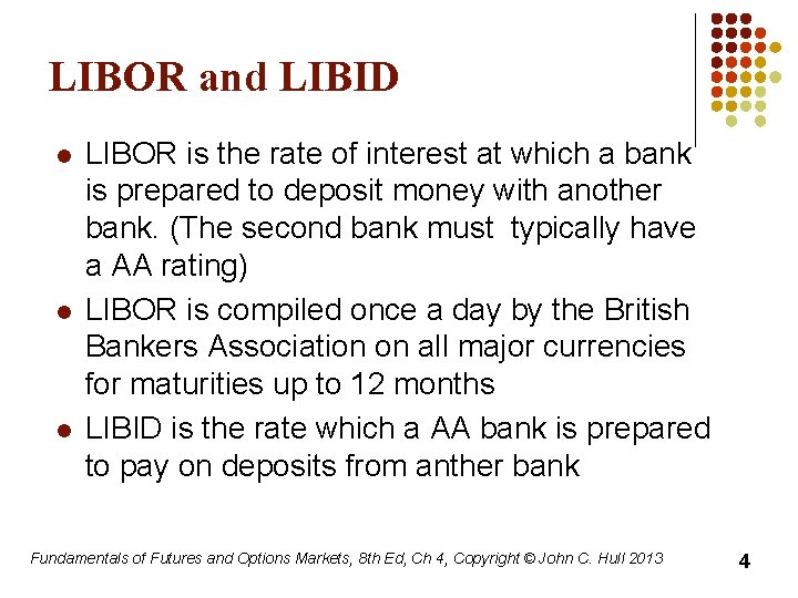 LIBOR and LIBID l l l LIBOR is the rate of interest at which