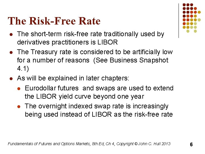 The Risk-Free Rate l l l The short-term risk-free rate traditionally used by derivatives