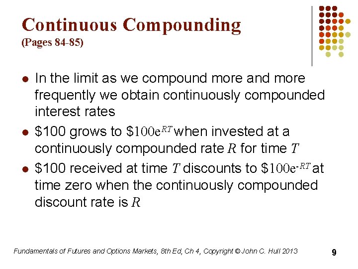 Continuous Compounding (Pages 84 -85) l l l In the limit as we compound