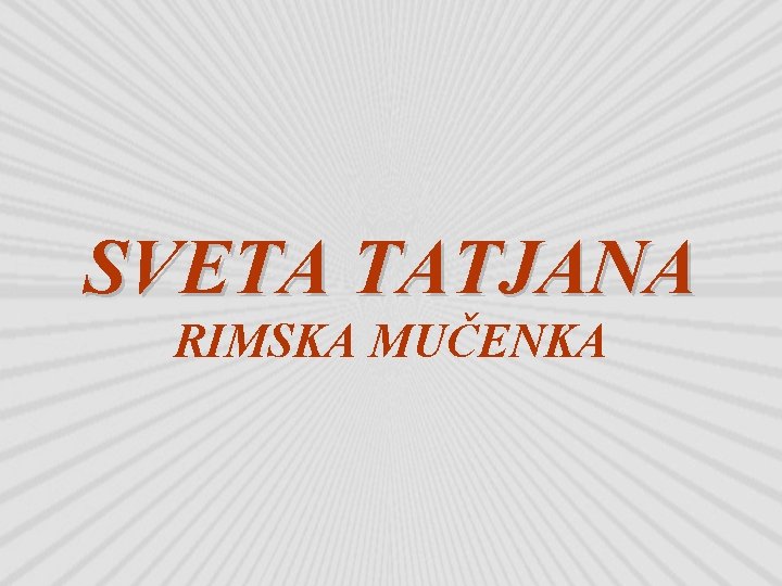 SVETA TATJANA RIMSKA MUČENKA 