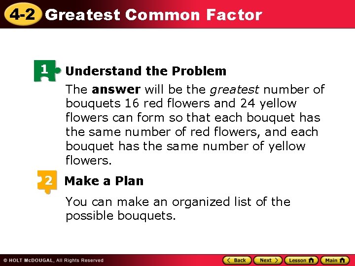 4 -2 Greatest Common Factor 1 Understand the Problem The answer will be the