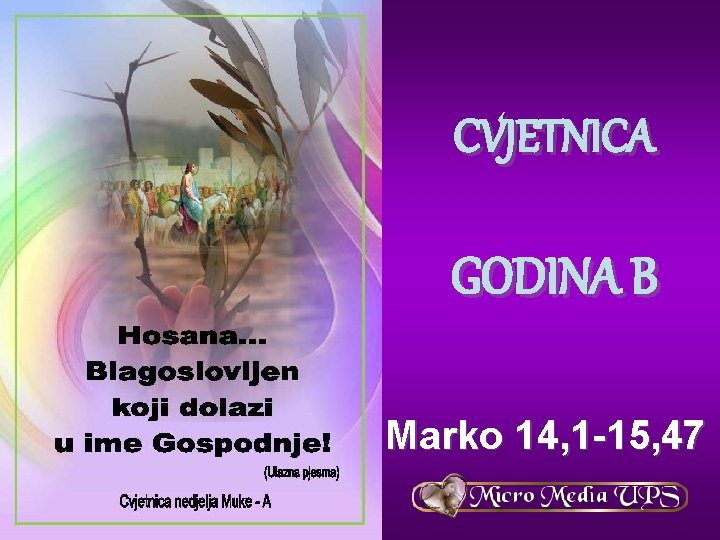 CVJETNICA GODINA B Marko 14, 1 -15, 47 