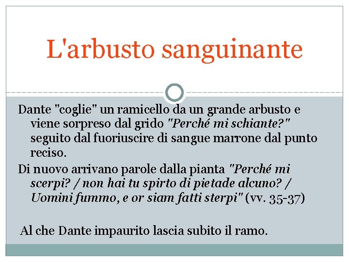 L'arbusto sanguinante Dante "coglie" un ramicello da un grande arbusto e viene sorpreso dal