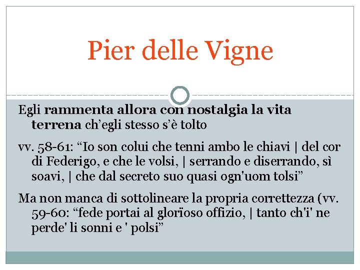 Pier delle Vigne Egli rammenta allora con nostalgia la vita terrena ch’egli stesso s’è