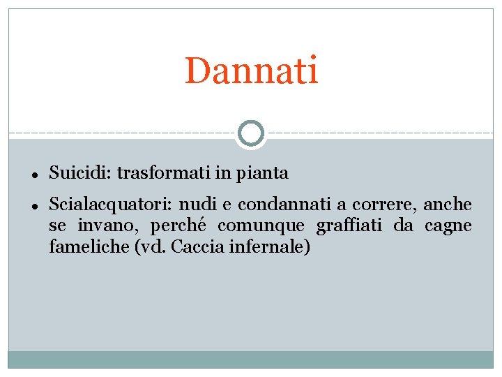Dannati Suicidi: trasformati in pianta Scialacquatori: nudi e condannati a correre, anche se invano,