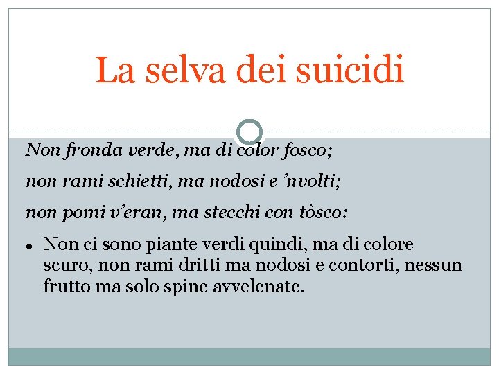 La selva dei suicidi Non fronda verde, ma di color fosco; non rami schietti,