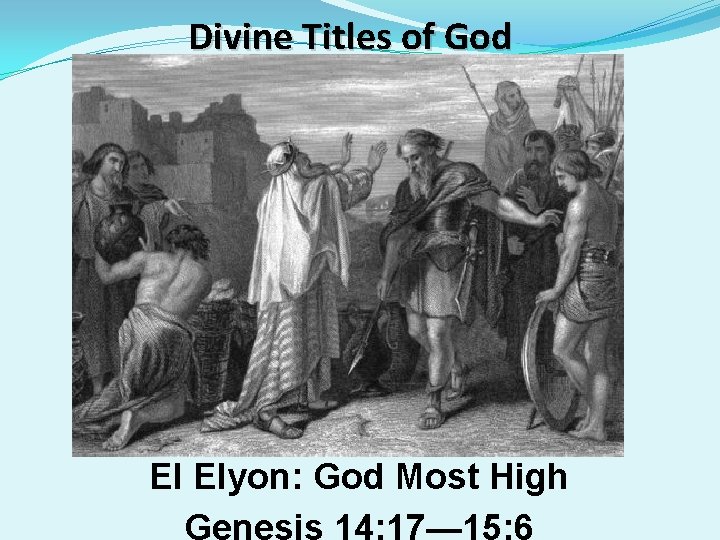 Divine Titles of God El Elyon: God Most High Divine Titles of God El Elyon: God Most High