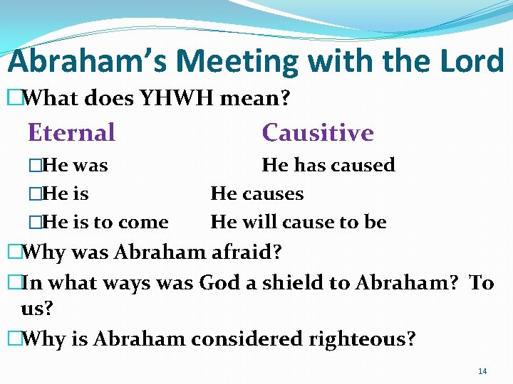 Abraham’s Meeting with the Lord �What does YHWH mean? Eternal �He was �He is Abraham’s Meeting with the Lord �What does YHWH mean? Eternal �He was �He is