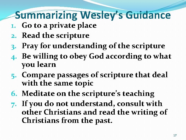 Summarizing Wesley’s Guidance Go to a private place Read the scripture Pray for understanding Summarizing Wesley’s Guidance Go to a private place Read the scripture Pray for understanding