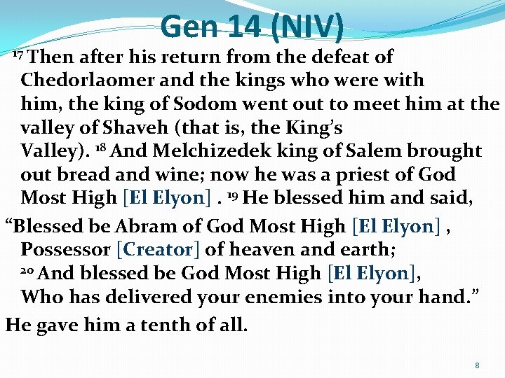 Gen 14 (NIV) 17 Then after his return from the defeat of Chedorlaomer and Gen 14 (NIV) 17 Then after his return from the defeat of Chedorlaomer and