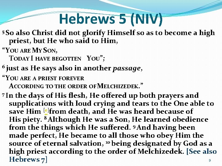 Hebrews 5 (NIV) 5 So also Christ did not glorify Himself so as to Hebrews 5 (NIV) 5 So also Christ did not glorify Himself so as to