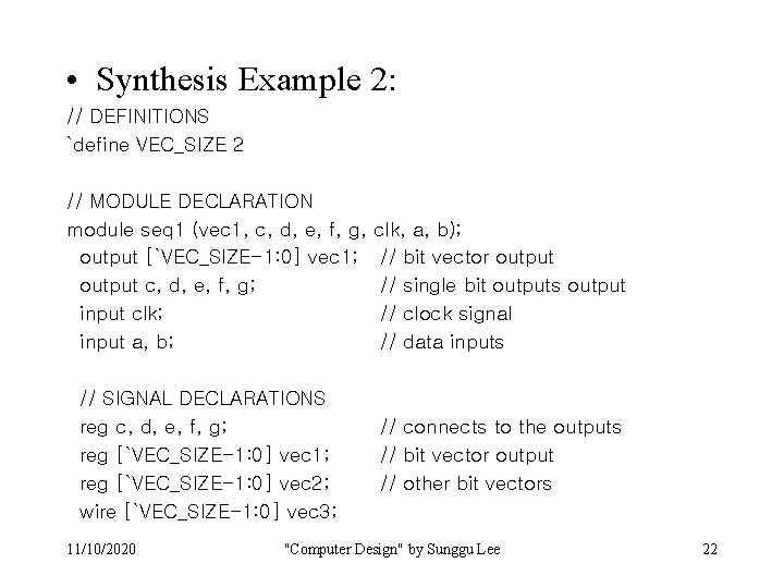  • Synthesis Example 2: // DEFINITIONS `define VEC_SIZE 2 // MODULE DECLARATION module