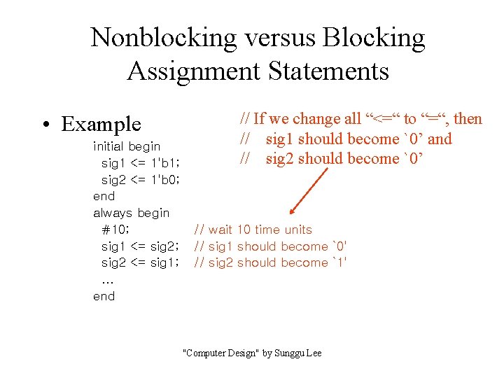 Nonblocking versus Blocking Assignment Statements • Example initial begin sig 1 <= 1'b 1;