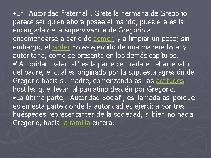 • En "Autoridad fraternal", Grete la hermana de Gregorio, parece ser quien ahora • En "Autoridad fraternal", Grete la hermana de Gregorio, parece ser quien ahora
