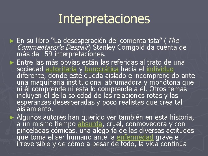 Interpretaciones En su libro “La desesperación del comentarista” (The Commentator's Despair) Stanley Corngold da Interpretaciones En su libro “La desesperación del comentarista” (The Commentator's Despair) Stanley Corngold da