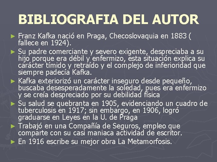 BIBLIOGRAFIA DEL AUTOR Franz Kafka nació en Praga, Checoslovaquia en 1883 ( fallece en BIBLIOGRAFIA DEL AUTOR Franz Kafka nació en Praga, Checoslovaquia en 1883 ( fallece en