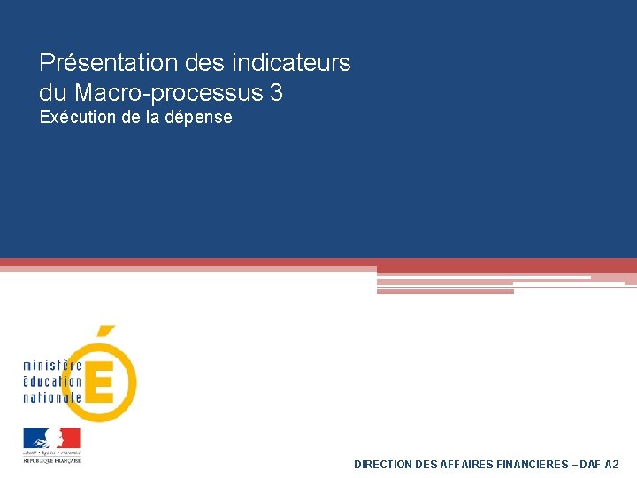 Prsentation des indicateurs du Macroprocessus 3 Excution de