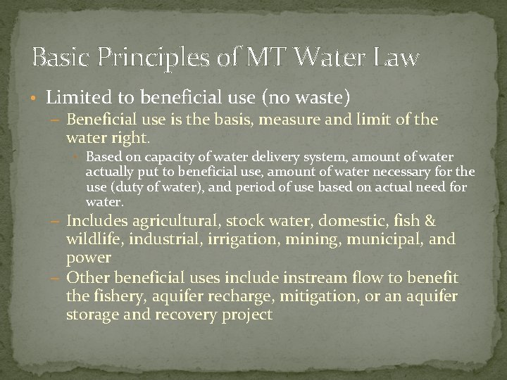 Basic Principles of MT Water Law • Limited to beneficial use (no waste) –