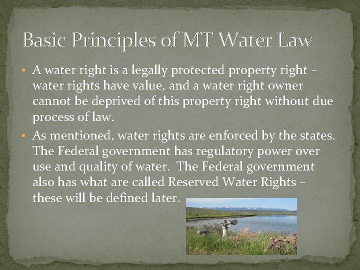 Basic Principles of MT Water Law • A water right is a legally protected