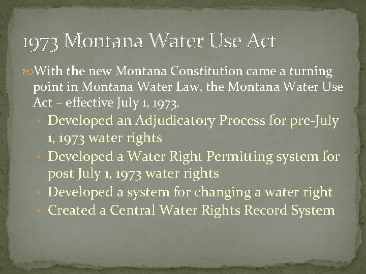 1973 Montana Water Use Act With the new Montana Constitution came a turning point