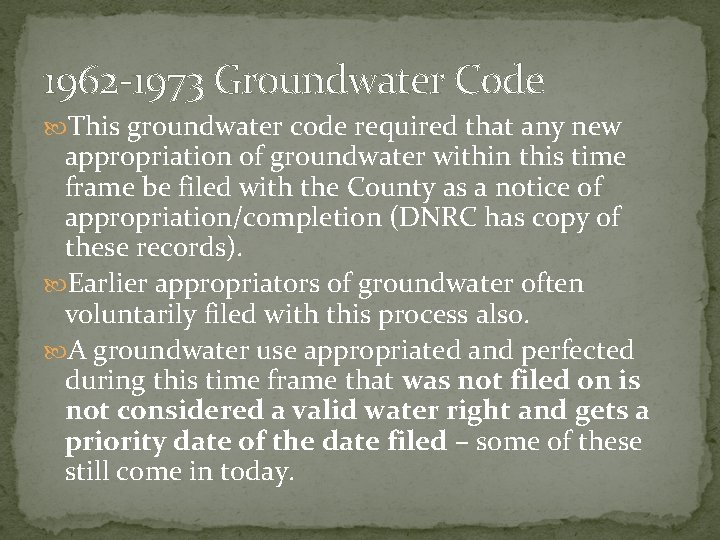 1962 -1973 Groundwater Code This groundwater code required that any new appropriation of groundwater 1962 -1973 Groundwater Code This groundwater code required that any new appropriation of groundwater