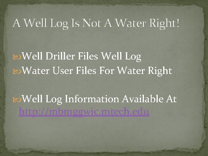 A Well Log Is Not A Water Right! Well Driller Files Well Log Water