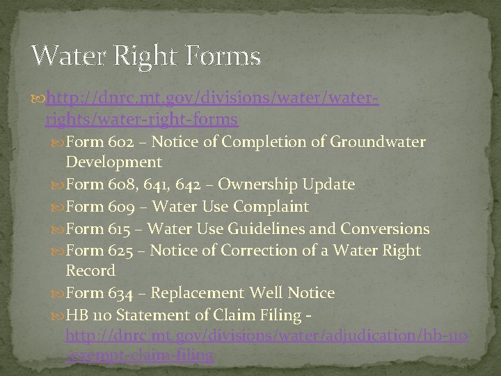 Water Right Forms http: //dnrc. mt. gov/divisions/water- rights/water-right-forms Form 602 – Notice of Completion