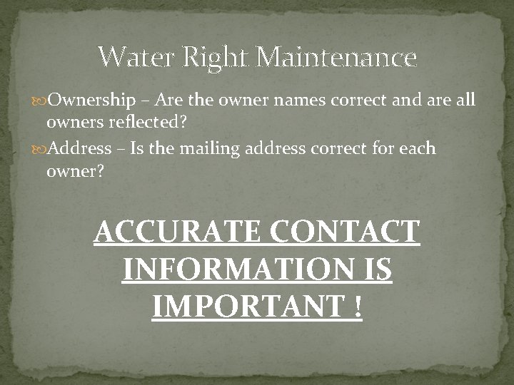 Water Right Maintenance Ownership – Are the owner names correct and are all owners Water Right Maintenance Ownership – Are the owner names correct and are all owners