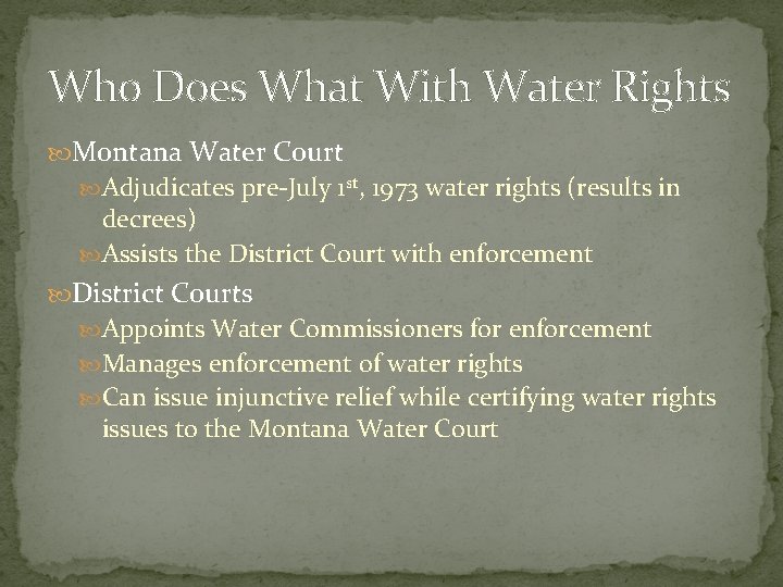 Who Does What With Water Rights Montana Water Court Adjudicates pre-July 1 st, 1973