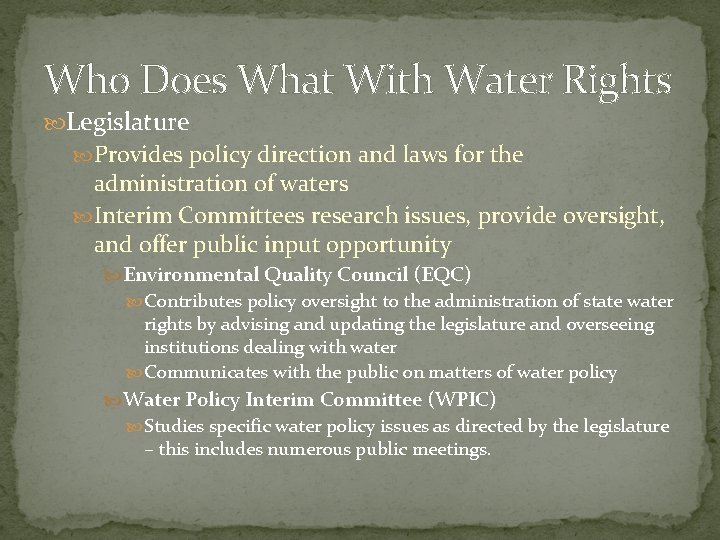 Who Does What With Water Rights Legislature Provides policy direction and laws for the